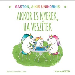 Gaston, a kis unikornis-Akkor is nyerek ha veszítek