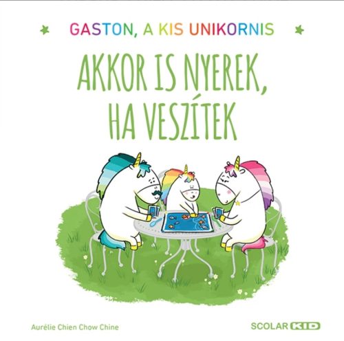 Gaston, a kis unikornis-Akkor is nyerek ha veszítek